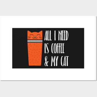 All I Need Is Coffee And My Cat Posters and Art